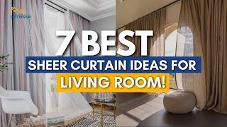 7 Best Sheer Curtain Ideas for Your Living Room