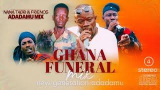 Nana Tabiri & Friends - NEW ADADAMU SPECIAL/GHANA FUNERAL MIX