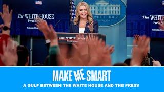 A Gulf Between the White House and the Press | Economics on Tap | Make Me Smart Livestream