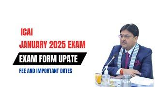 ICAI JANUARY 2025 EXAM ,EXAM FORM UPATE