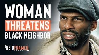 Woman Calls Cops On The Wrong Neighbor | REIDframed Studios