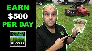 How YOU can make $500 per day in your lawn care business