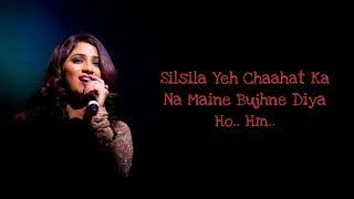 Silsila Ye Chaahat Ka (LYRICS) - Shreya Ghoshal | Devdas