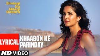 Lyrical : Khaabon Ke Parinday Song | Zindagi Na Milegi Dobara | Hrithik Roshan, Kartina Kaif