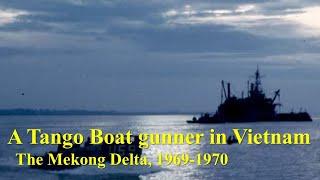 A Tango Boat Gunner in Vietnam: The Mekong Delta, 1969-1970
