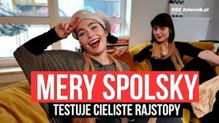 Mery Spolsky testuje CIELISTE RAJSTOPY. "Wejdą na każdy rodzaj d**y"