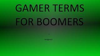 GAMER TERMS FOR BOOMERS BY VENGENSIR