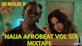 DJ MALIK D || NAIJA AFROBEATS VOL 6 MIXTAPE (Ruger Remah Joeboy Burna Boy)