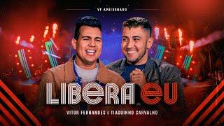 LIBERA EU - Vitor Fernandes e @tiaguinhocarvalhotc  (DVD VF Apaixonado)