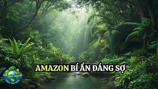 Khám phá kinh hoàng trong rừng Amazon khiến cả thế giới khiếp sợ - Phần 1