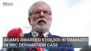 Gerry Adams awarded €100,000 in damages in BBC defamation case