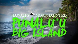 Hawaii's Most Haunted - Punalu'u, Big Island