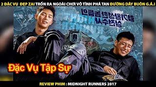 2 Đặc Vụ Đẹp Zai Trốn Ra Ngoài Chơi Vô Tình Phá Tan Đường Dây Buôn Gái | Review Phim Cảnh Sát Tập Sự