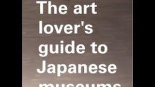 The art lover's guide to Japanese museums