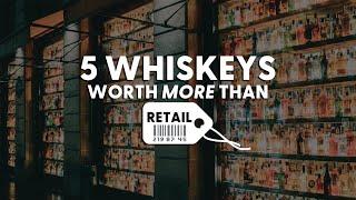 5 Whiskeys Worth MORE Than Retail - BRT 255