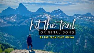 “HIT THE TRAIL” Original song by As The Crow Flies Hiking #music