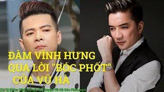 Đàm Vĩnh Hưng Qua lời bóc phốt của Vũ Hà