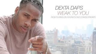 Weak To You - Dexta Daps (Jan. 2018)