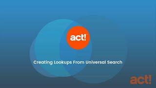 Act! Premium Training Videos - Creating Lookups From Universal Search