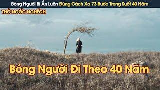 [Review Phim] Bóng Người Bí Ẩn Luôn Đứng Cách Xa 73 Bước Trong Suốt 40 Năm