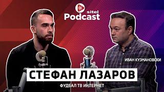 Од фудбалски соништа до интернет сензација | Стефан Лазаров | Неформално | Sitel Podcast 082