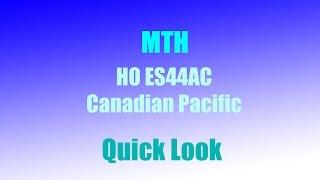 MTH HO ES44AC - Quick Look [Canadian Pacific Edition]