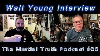 "Walt Young Interview" The Martial Truth Podcast #66 Michael Calandra