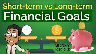 How to Balance Short-Term vs. Long-Term Financial Goals | Money Instructor