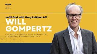 477. Cultivating Creativity: The Vital Role of Art in Education & Personal Growth with Will Gompertz