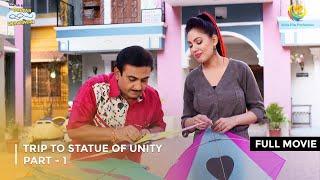 Trip To Statue Of Unity! I FULL MOVIE | Part 1 | Taarak Mehta Ka Ooltah Chashmah Ep 2643 to 2645