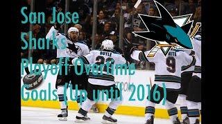 San Jose Sharks Playoff Overtime Goals (up until 2016)