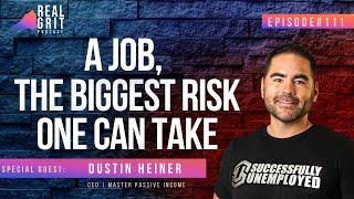 A Job, The Biggest Risk One Can Take with Dustin Heiner