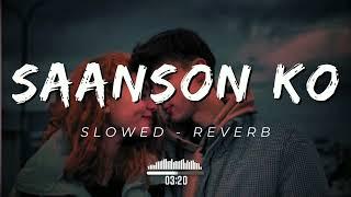 Saanson Ko | ZiD | Arijit Singh | Slowed & Reverb | #slowed #reverb #lofi