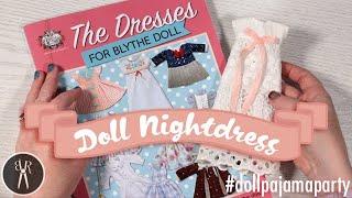 #dollpajamaparty - How to Sew LittleAmelie by PoppyW Custom Nightie Dress for Blythe Doll - Tutorial