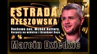 #16 Marcin Dziedzic - Estrada Rzeszowska. Rockowa Noc, Wschód kultury, Karpaty na widelcu . Podcast