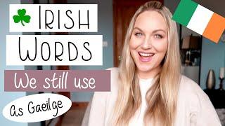 Irish Words and Phrases We Still Use Every Day