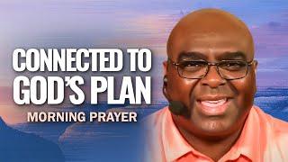 Connected to God's Plan | Morning Prayer