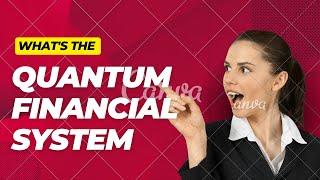 What's the Quantum Financial System