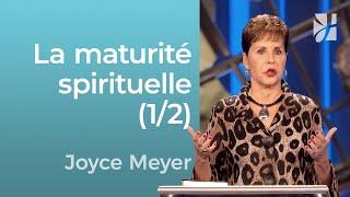 Cheminer vers la maturité spirituelle (1/2) - Joyce Meyer - Grandir avec Dieu