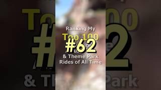 NUMBER 62 of my Top 100 Favorite Amusement & Theme Park Rides of All Time