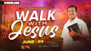 Walk with Jesus | Bro. Mohan C Lazarus | June 24 | English
