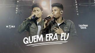 Lucas Roque e Gabriel - Quem Era Eu - @WorldDigitalMusic