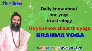 Brahma Yoga: Vedic Astrology Meaning & Benefits Explained || || Yoga In Jataka || My Acharya