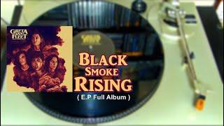 GRETA VAN FLEET  ( Black Smoke Rising - Full Album Vinyl Sound - EP 2017  ) HD