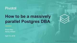 What It Means to be a Massively Parallel PostgreSQL DBA