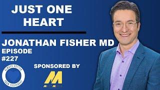 Just One Heart | Jonathan Fisher MD | ABTY Podcast Episode 227