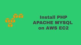 How to Setup Apache, PHP, MySQL on EC2 2019