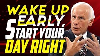 Wake Up Early, Start Your Day Right | Jim Rohn Motivational Speech