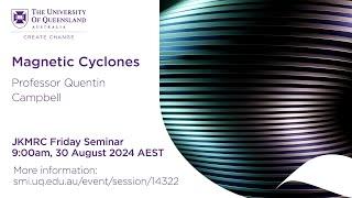 Professor Quentin Campbell - Magnetic Cyclones [JKMRC Friday Seminar]