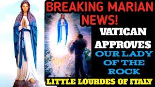 BREAKING MARIAN NEWS: VATICAN APPROVES OUR LADY OF THE ROCK APPARITIONS